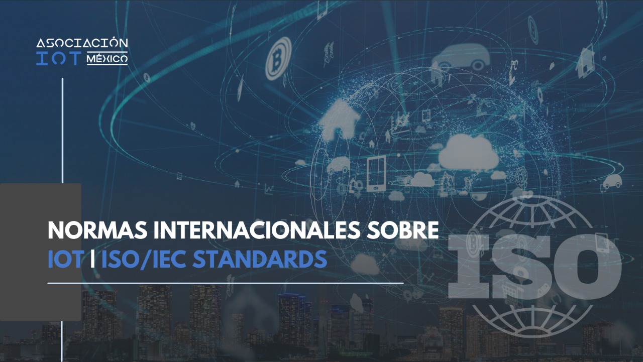 Lee más sobre el artículo Normas internacionales sobre Internet de las Cosas (IoT): ISO/IEC standards