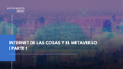 Internet de las cosas (IoT) y el metaverso