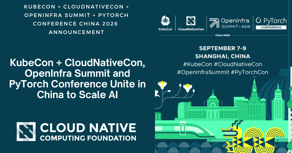 Lee más sobre el artículo KubeCon + CloudNativeCon, OpenInfra Summit y PyTorch Conference se unen en China para escalar la IA